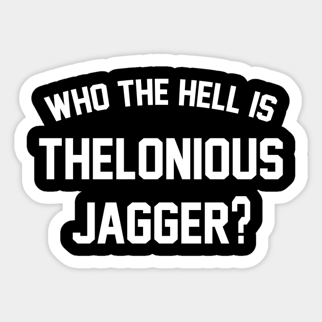 Thelonious Jagger Sticker by PlanetWeirdPod